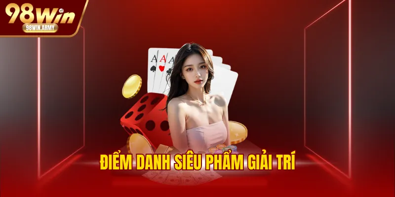 Điểm danh siêu phẩm giải trí